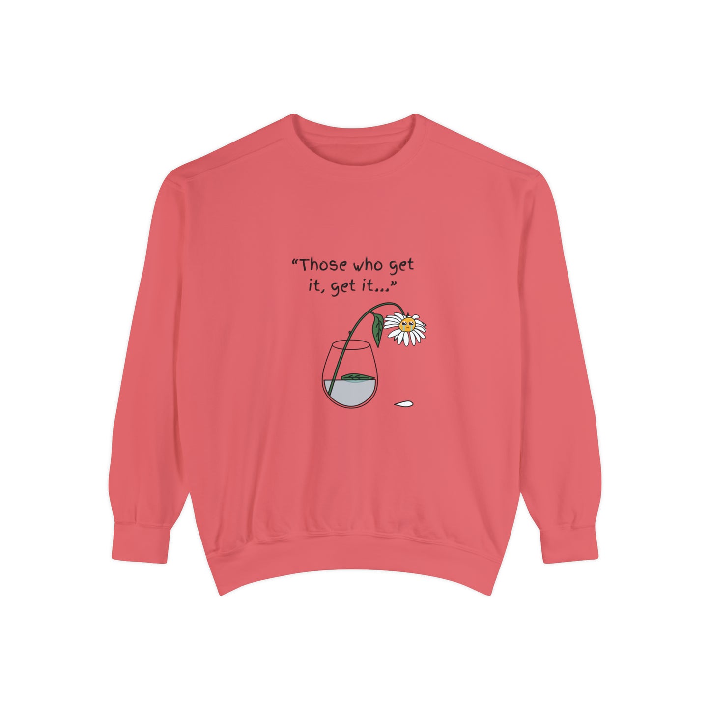Those Who Get It, Get It Unisex Sweatshirt