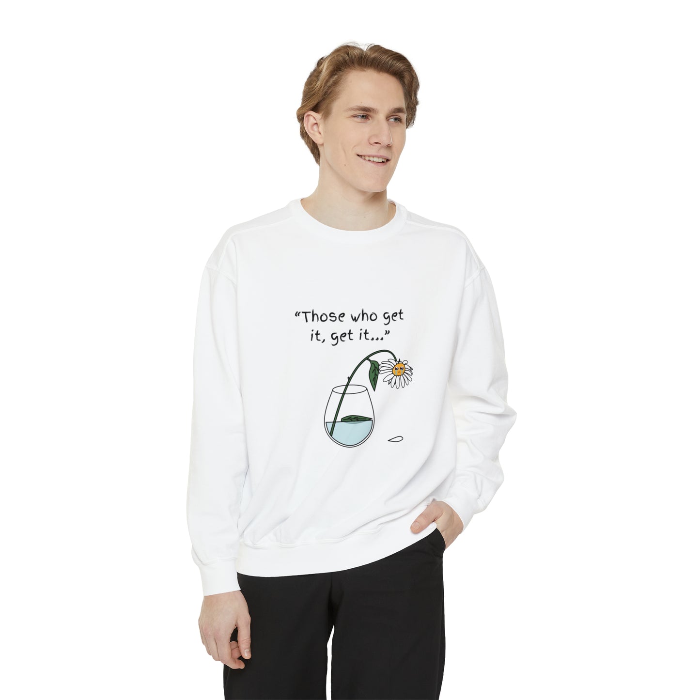 Those Who Get It, Get It Unisex Sweatshirt