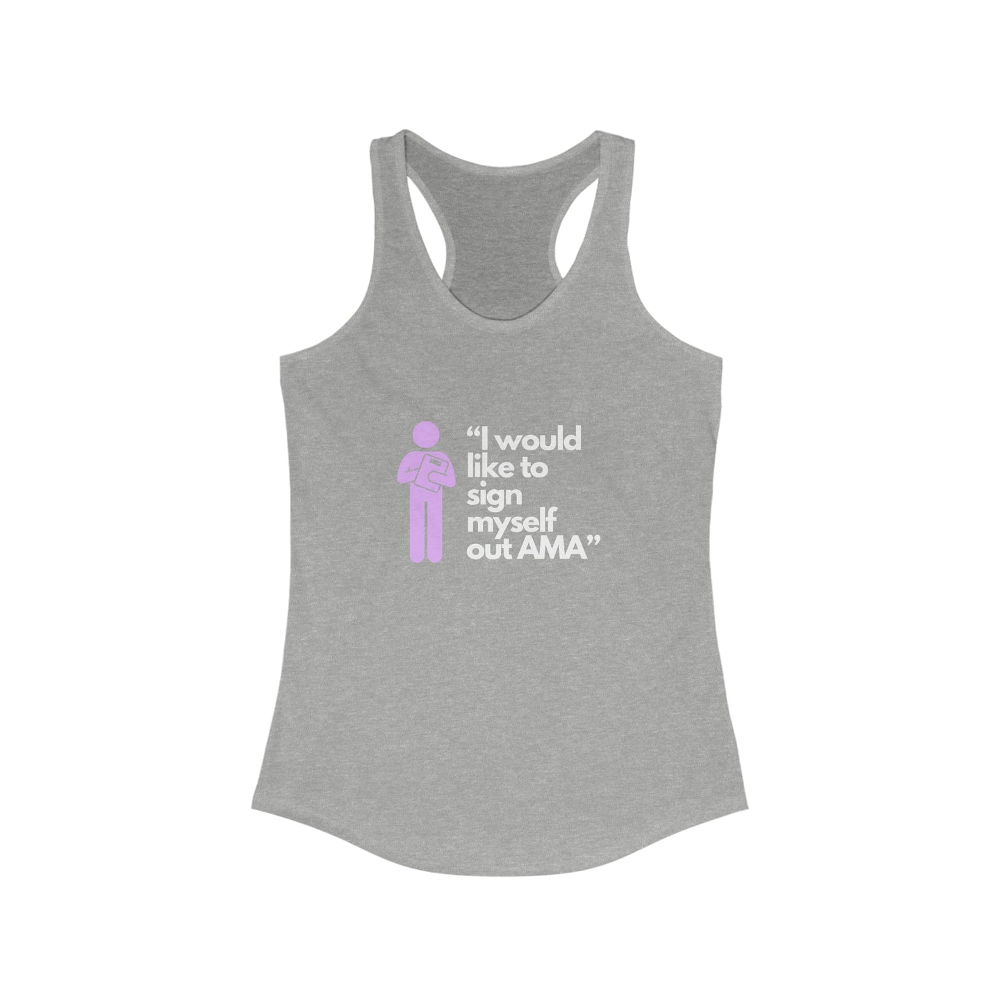 Sign Myself Out AMA Women's Ideal Racerback Tank
