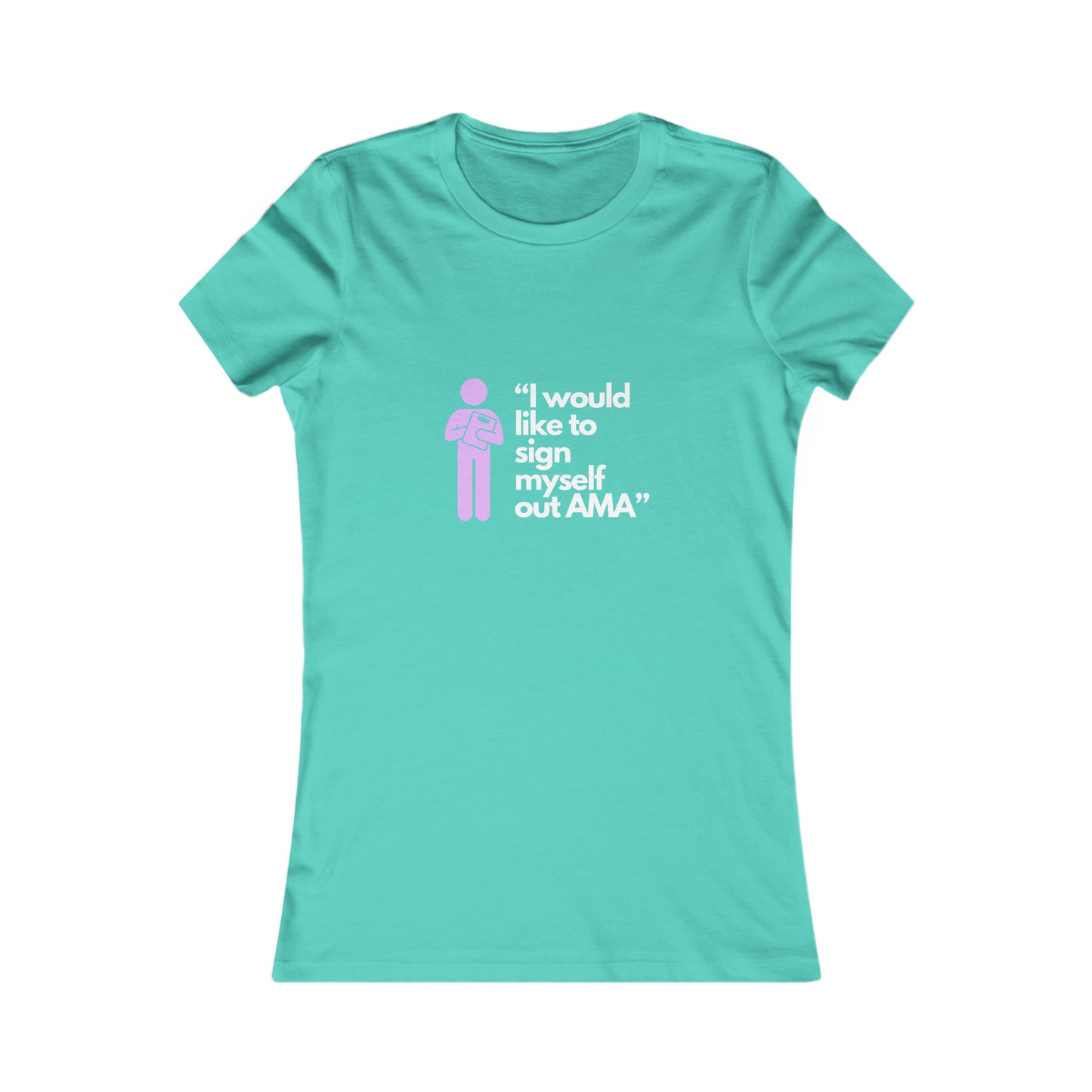Sign Myself Out AMA Women's Favorite Tee