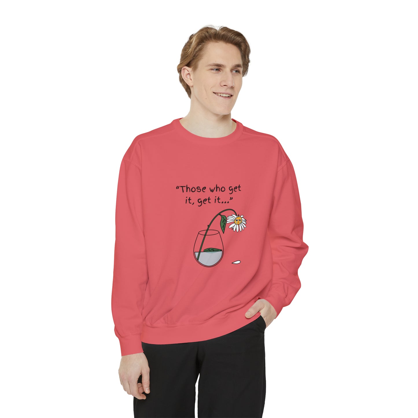 Those Who Get It, Get It Unisex Sweatshirt