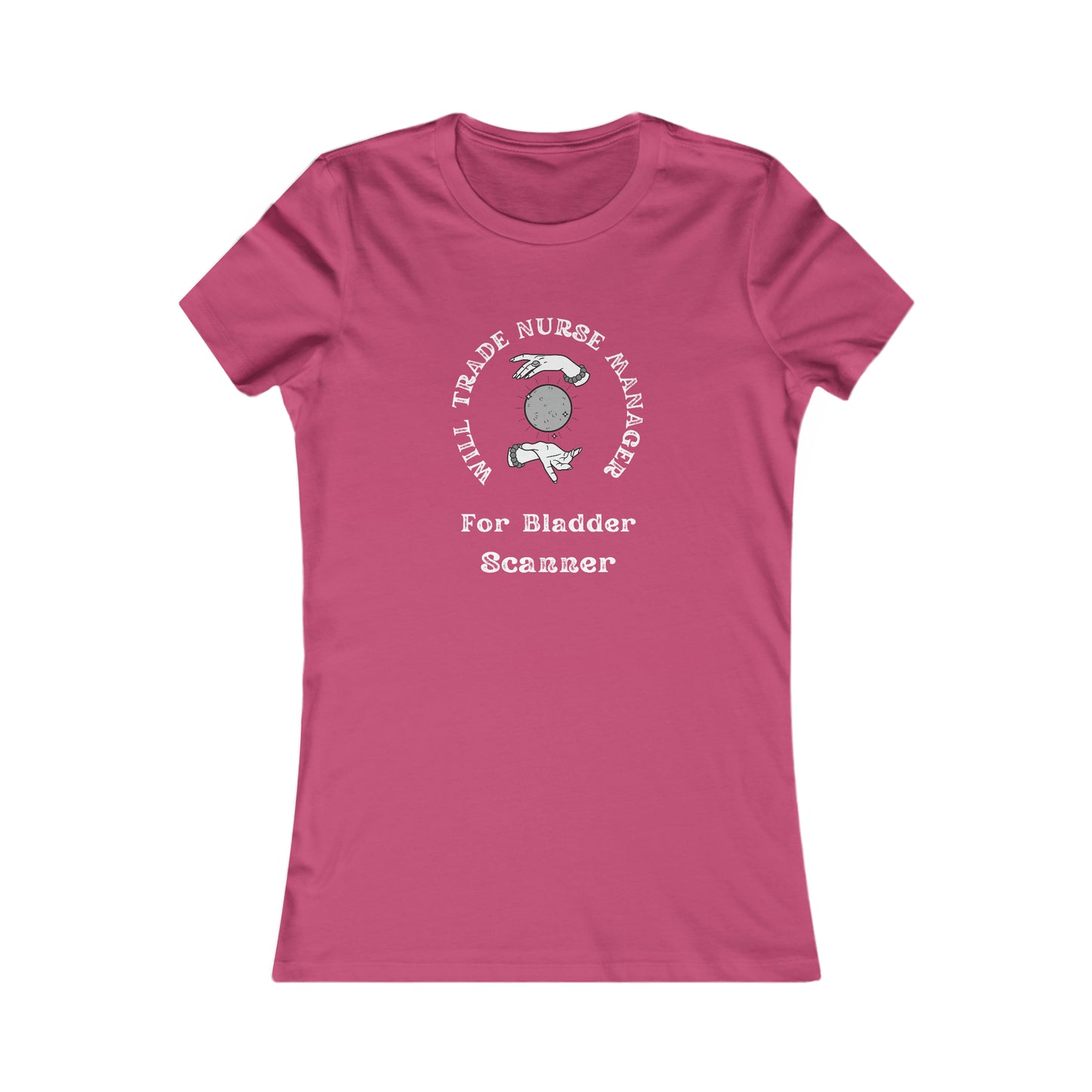 Will Trade Nurse Manager For Bladder Scanner Women's Favorite Tee