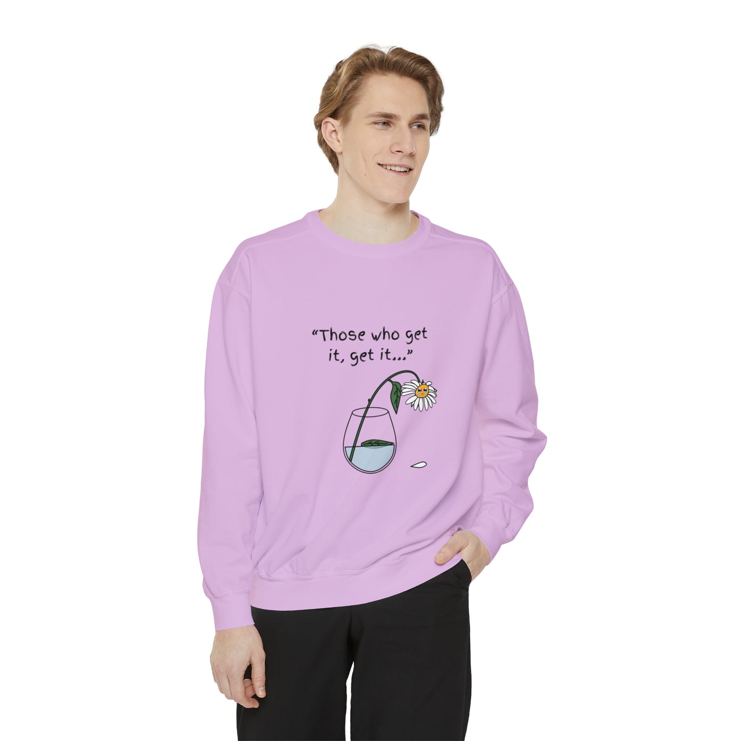 Those Who Get It, Get It Unisex Sweatshirt