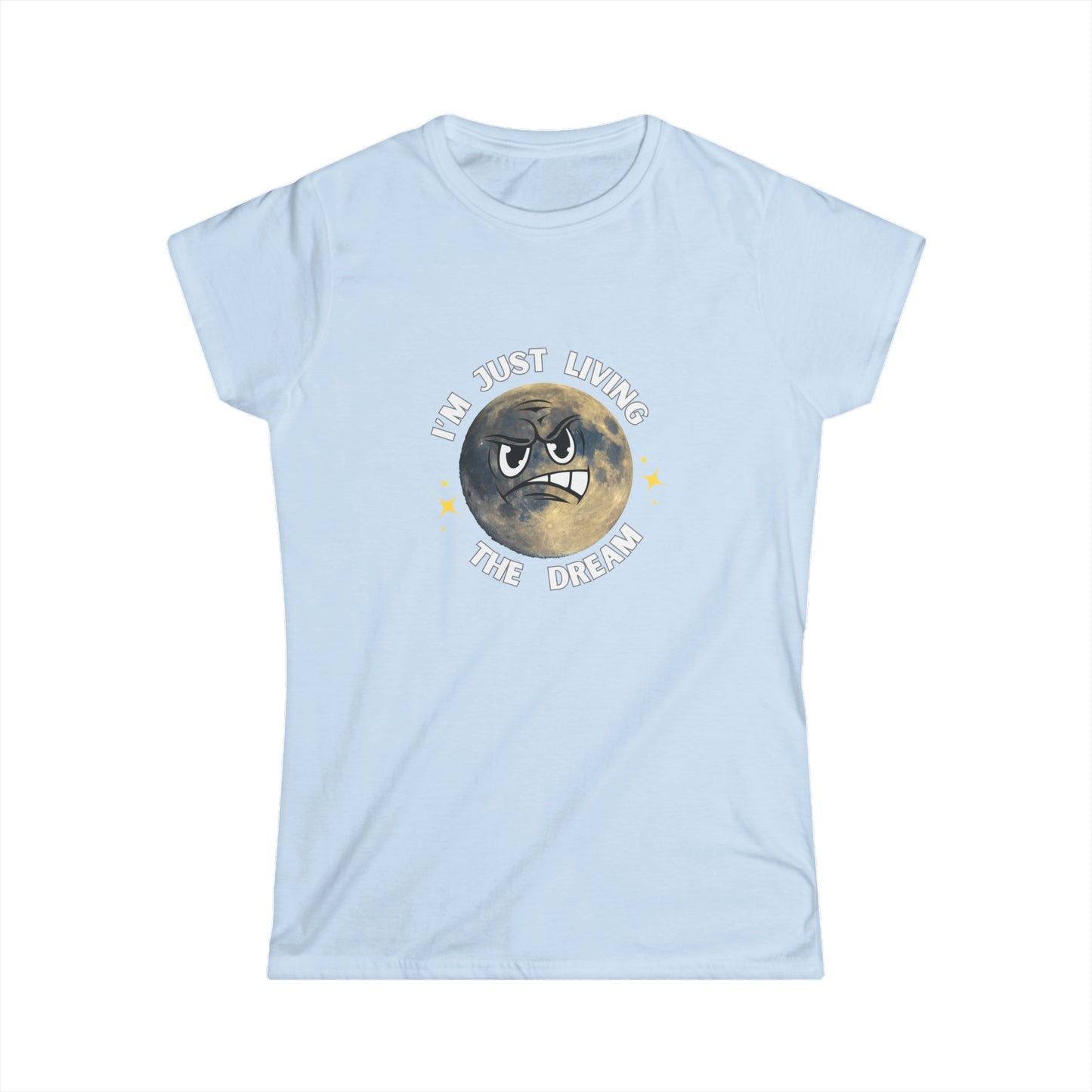 I'm Just Living The Dream Women's Softstyle Tee