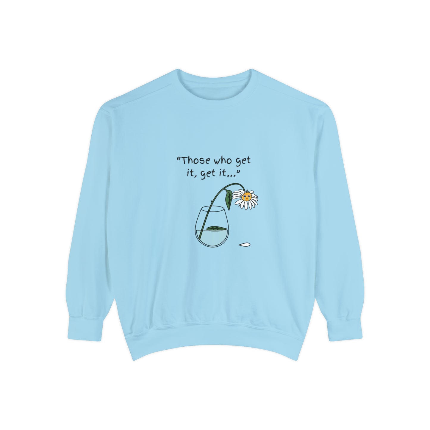 Those Who Get It, Get It Unisex Sweatshirt