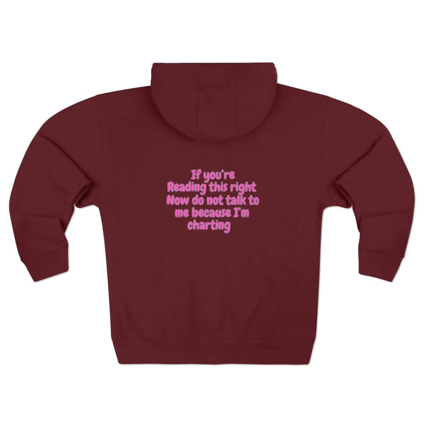 Do Not Talk To Me Because I Am Charting LPN Unisex Zip Hoodie