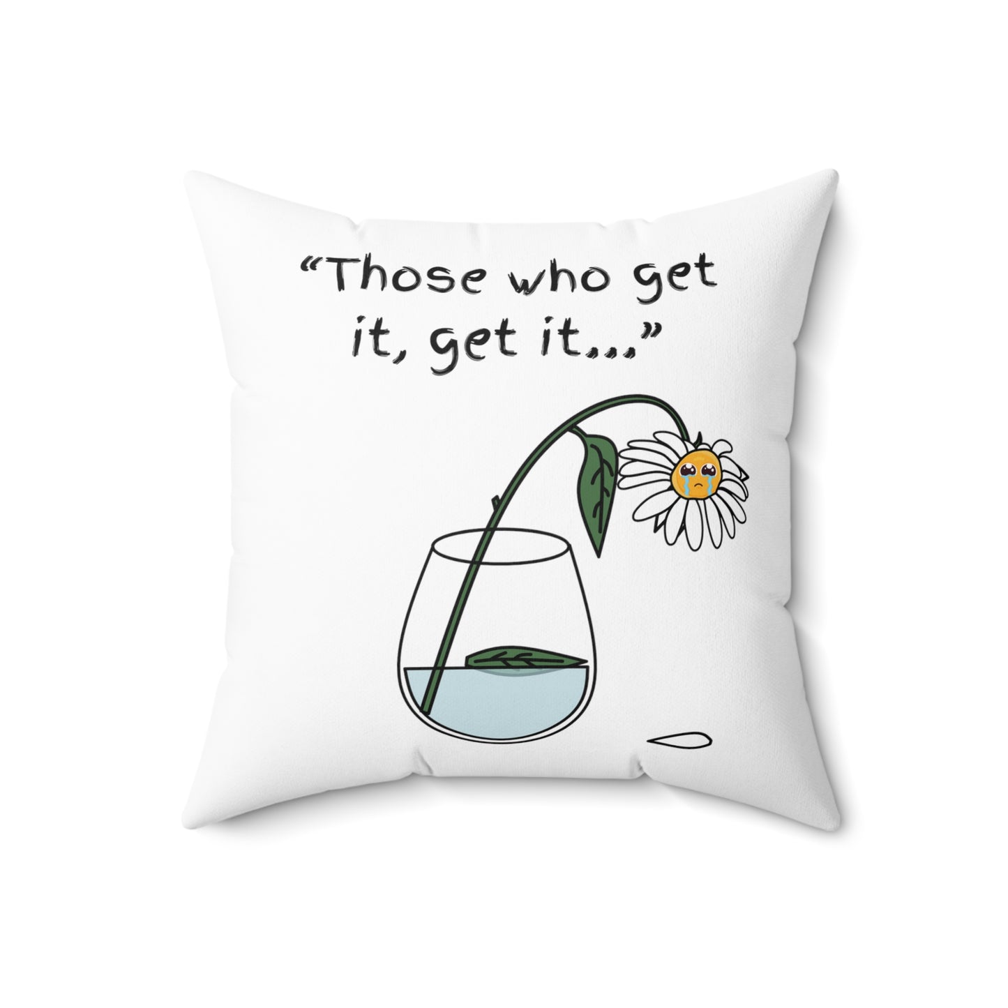 Those Who Get It, Get It Spun Polyester Square Pillow
