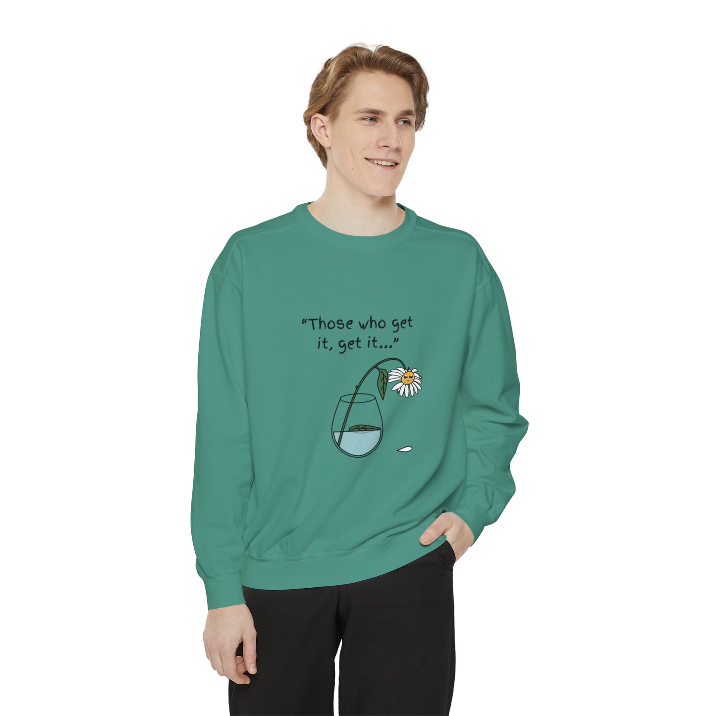 Those Who Get It, Get It Unisex Sweatshirt