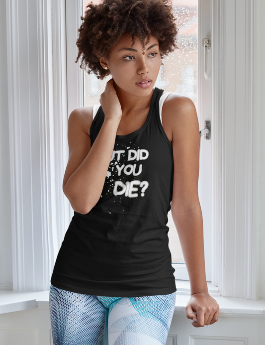 But Did You Die Women's Flowy Scoop Muscle Tank