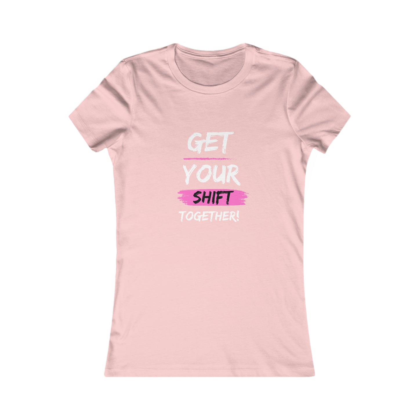 Get Your Shift Together Women's Favorite Tee