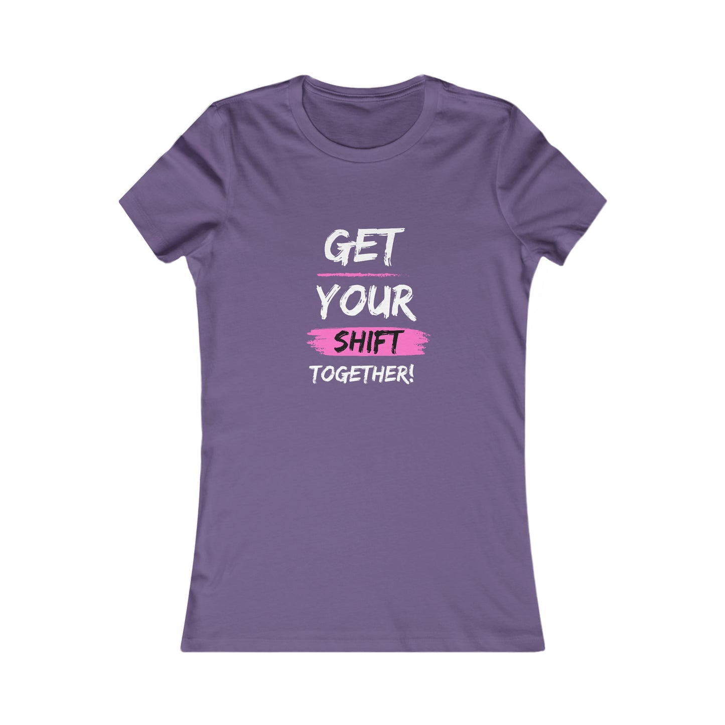 Get Your Shift Together Women's Favorite Tee