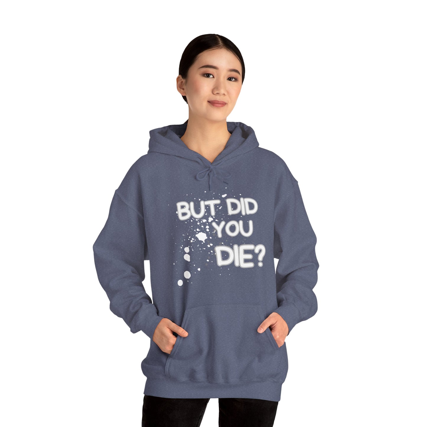 But Did You Die Unisex Hooded Sweatshirt