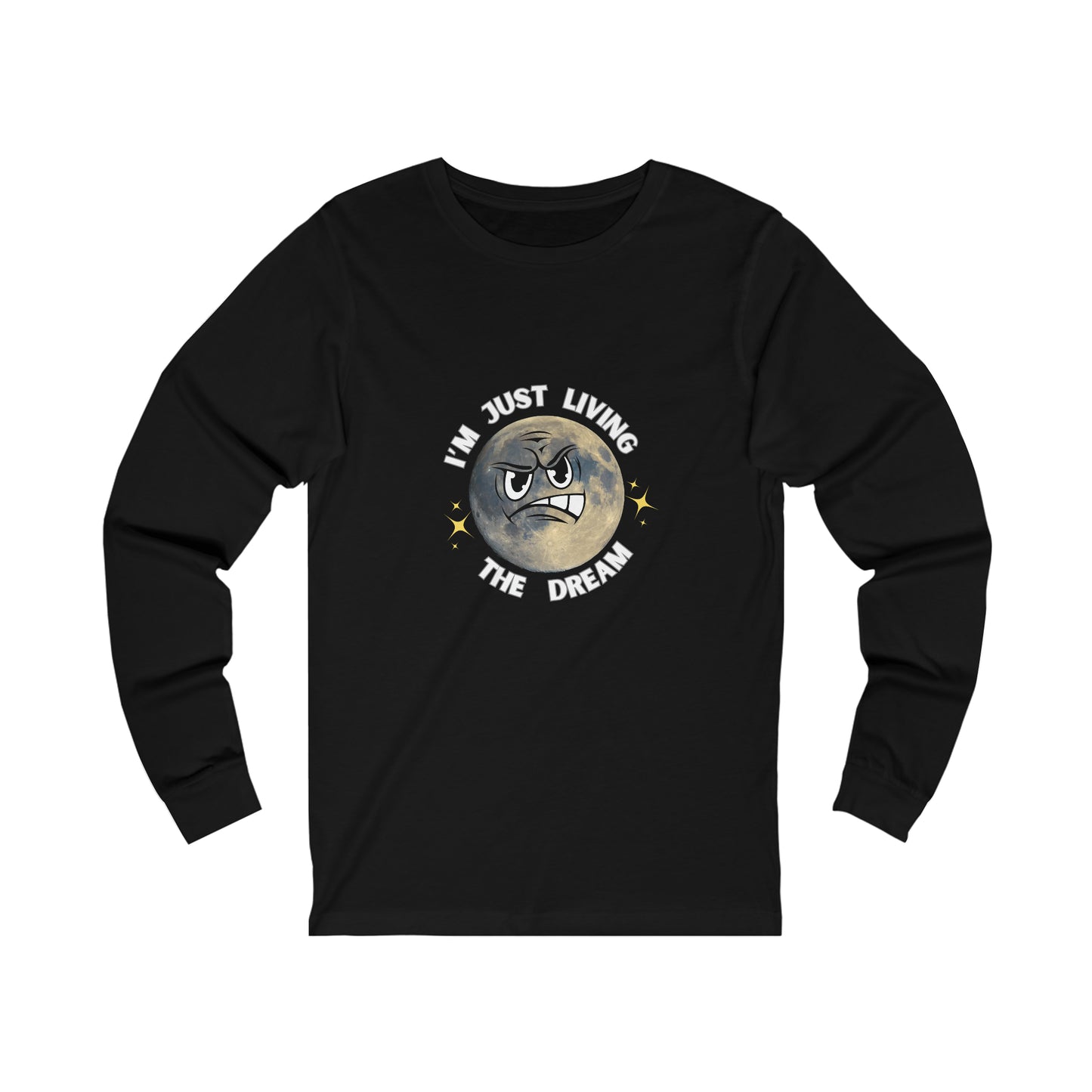 I'm Just Living The Dream Unisex Long Sleeve Tee