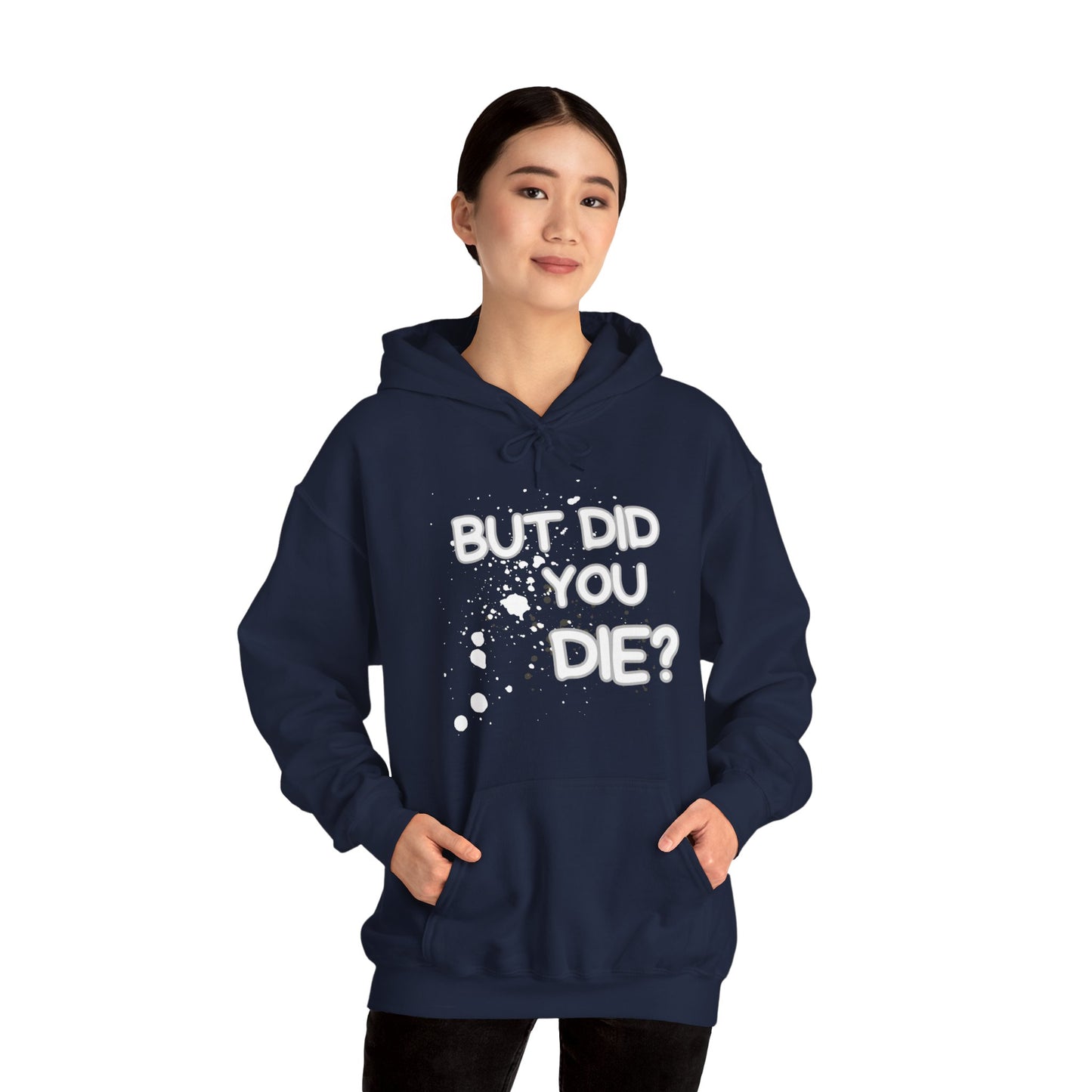 But Did You Die Unisex Hooded Sweatshirt