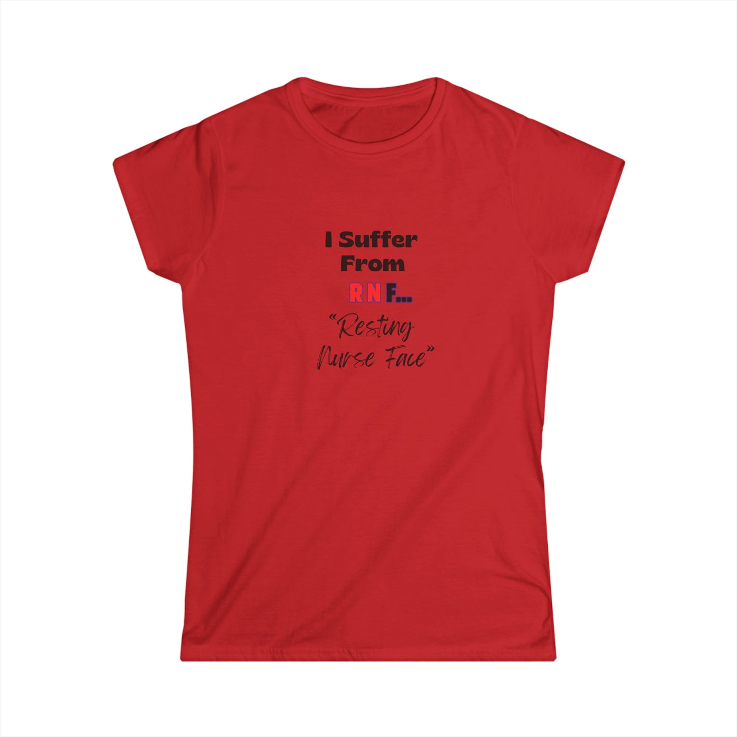 Resting Nurse Face RN Women's Softstyle Tee