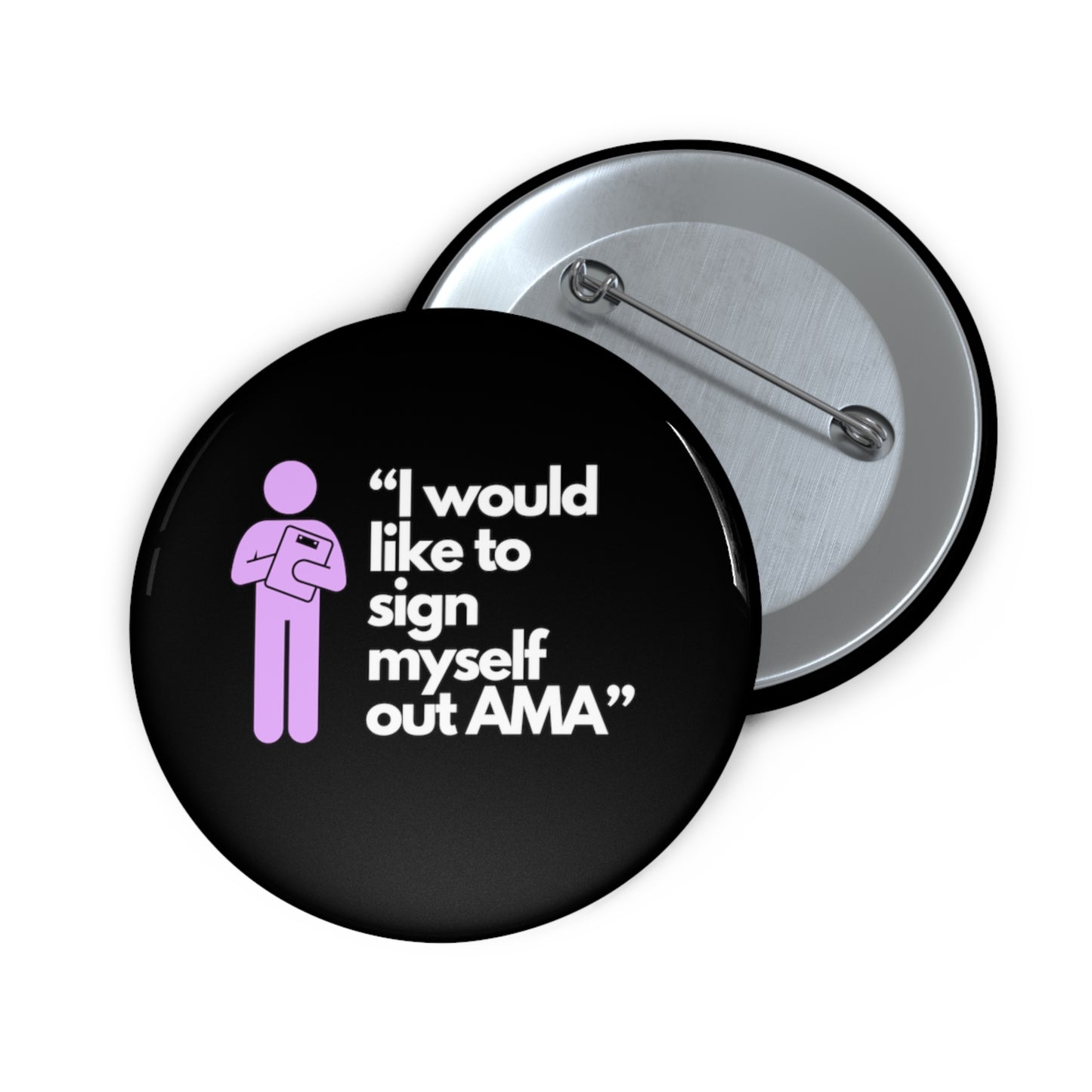 Sign Myself Out AMA Custom Pin Button