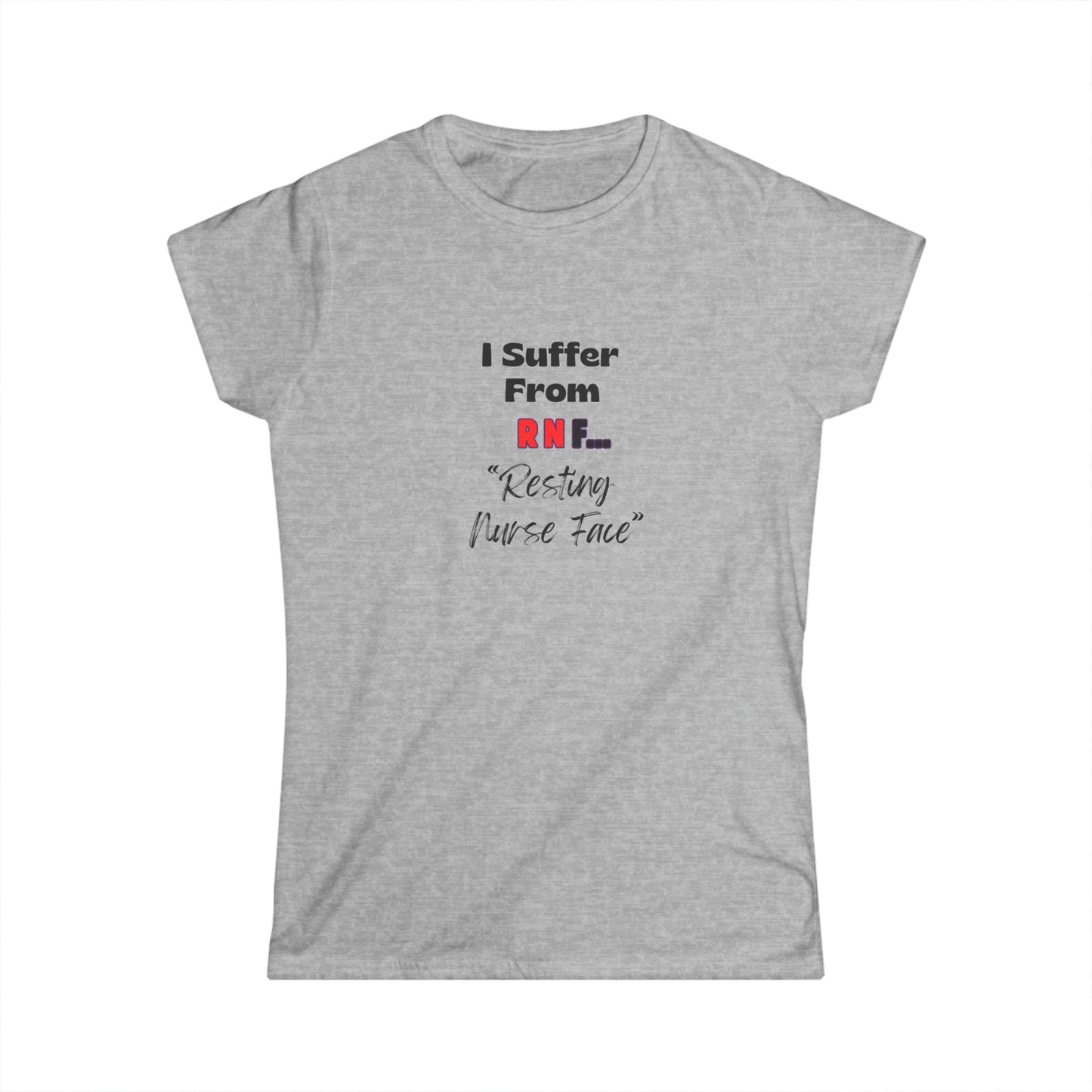 Resting Nurse Face RN Women's Softstyle Tee