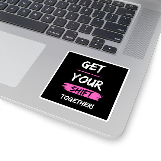 Get Your Shift Together Square Sticker