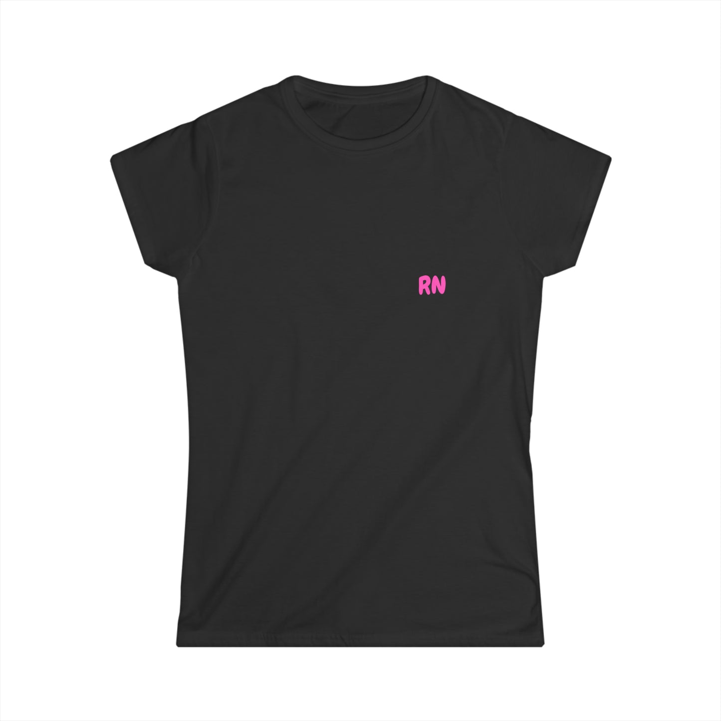 Do Not Talk To Me  Because I Am Charting RN Women's Softstyle Tee