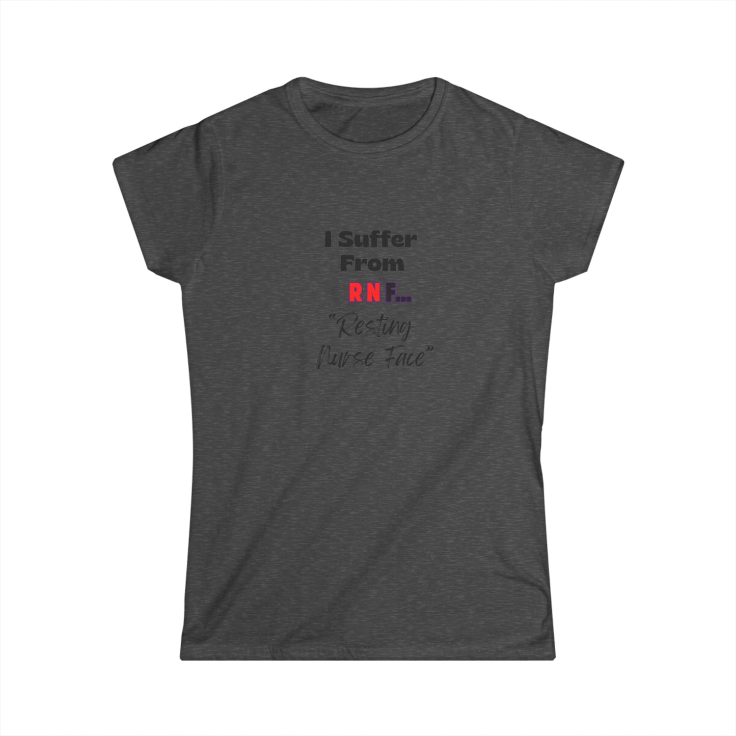 Resting Nurse Face RN Women's Softstyle Tee