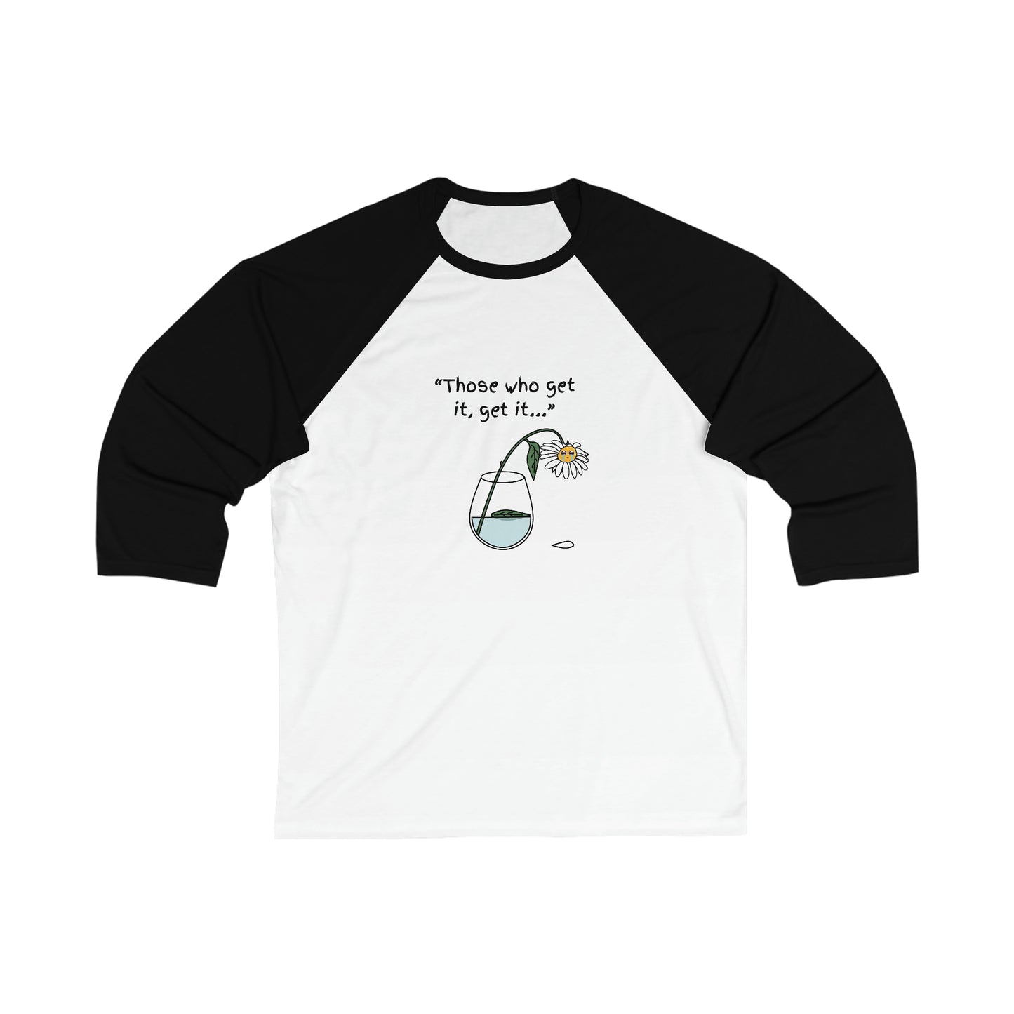 Those Who Get It, Get It Unisex 3\4 Sleeve Baseball Tee