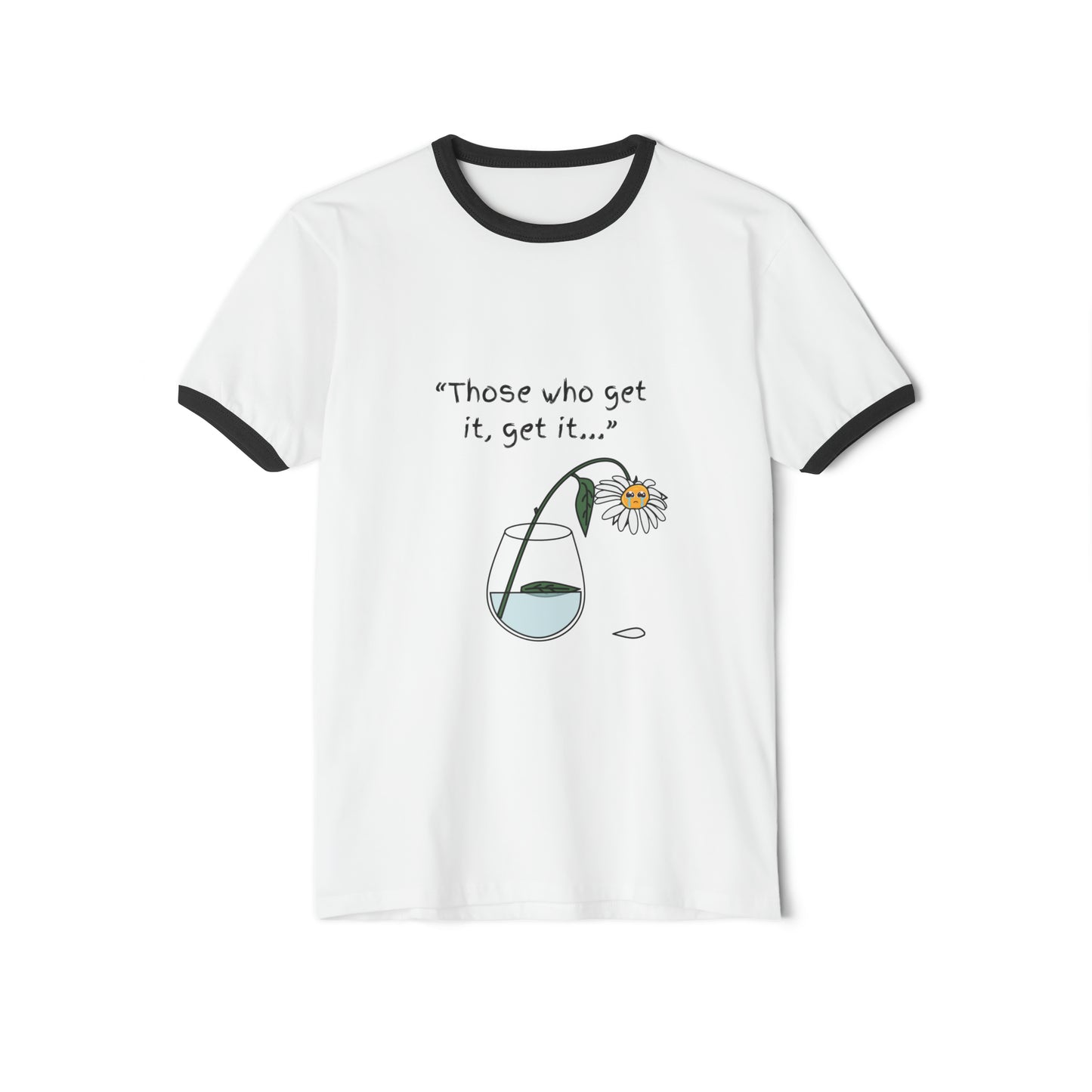 Those Who Get It, Get It Unisex Cotton Ringer T-Shirt