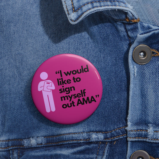 Sign Myself Out AMA Custom Pin Buttons