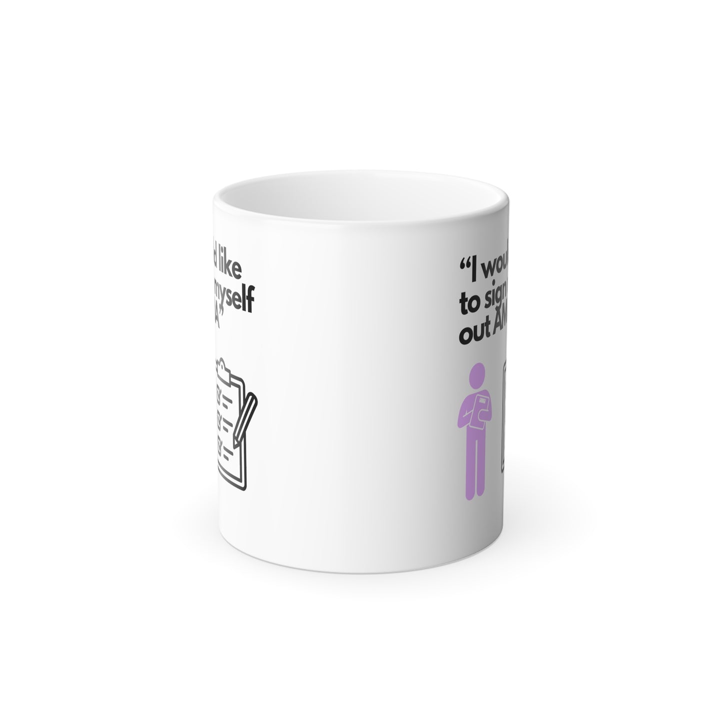 Sign Myself Out AMA Color Morphing Mug, 11oz