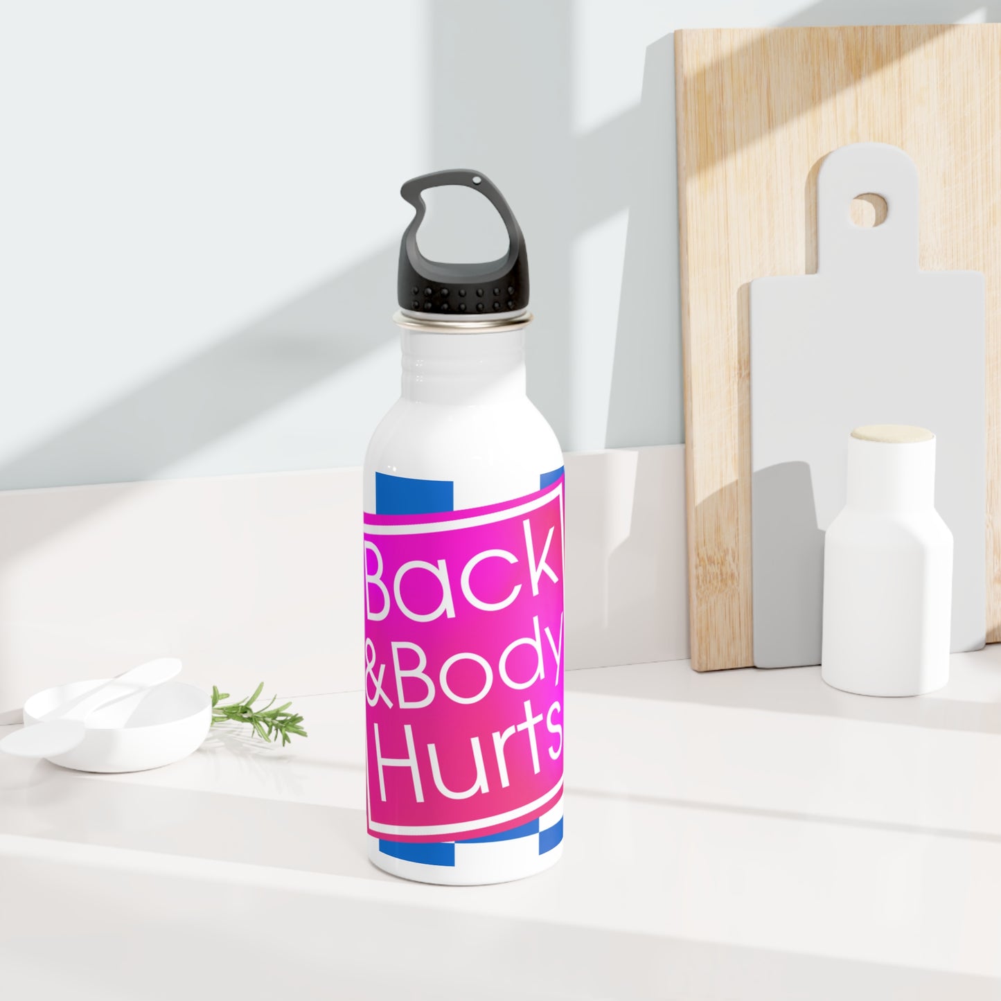 Back and Body Hurts Stainless Steel Water Bottle