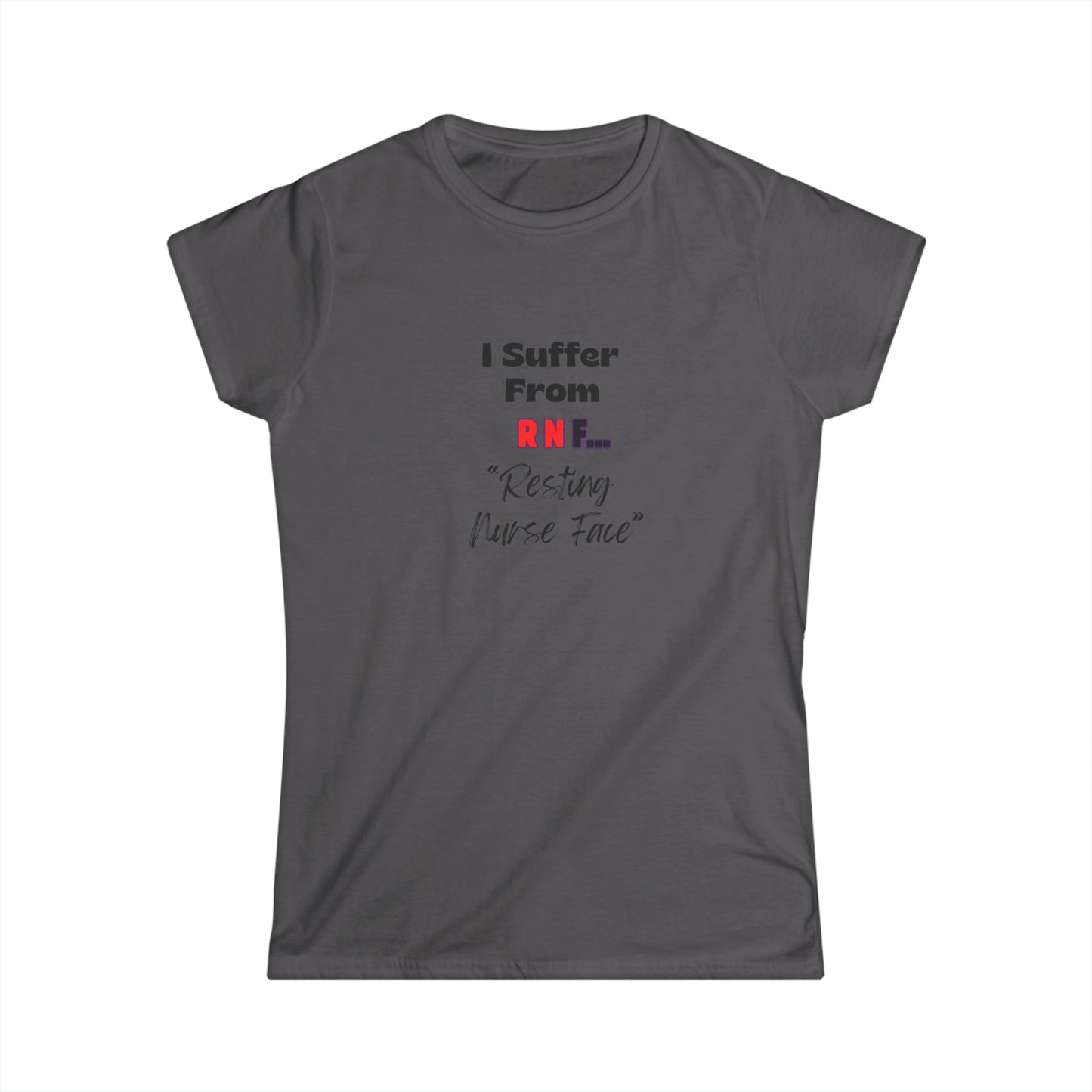 Resting Nurse Face RN Women's Softstyle Tee