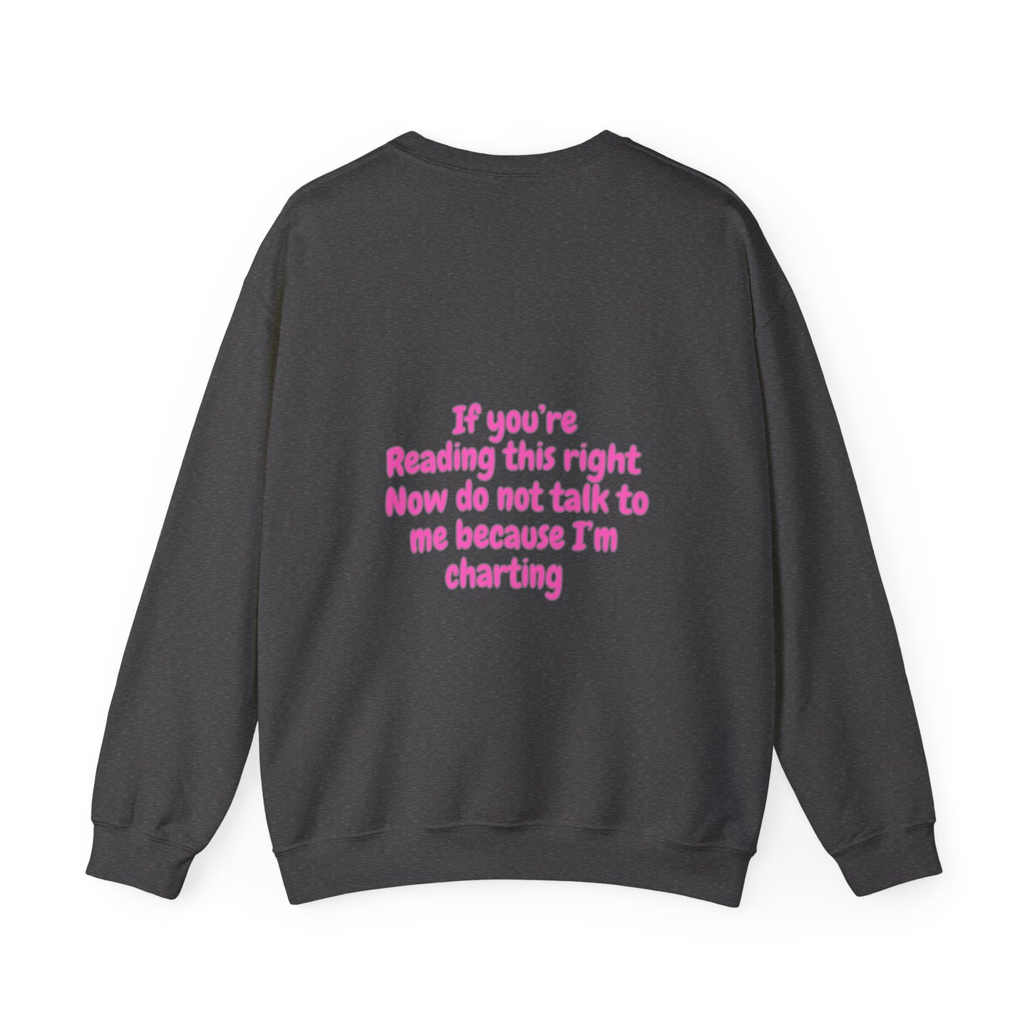 Do Not Talk To Me Because I Am Charting LPN Unisex Heavy Blend™ Crewneck Sweatshirt 2 Sided Print