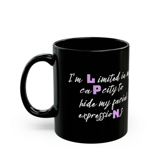 I Can't Hide My Facial Expressions LPN Black Mug (11oz)