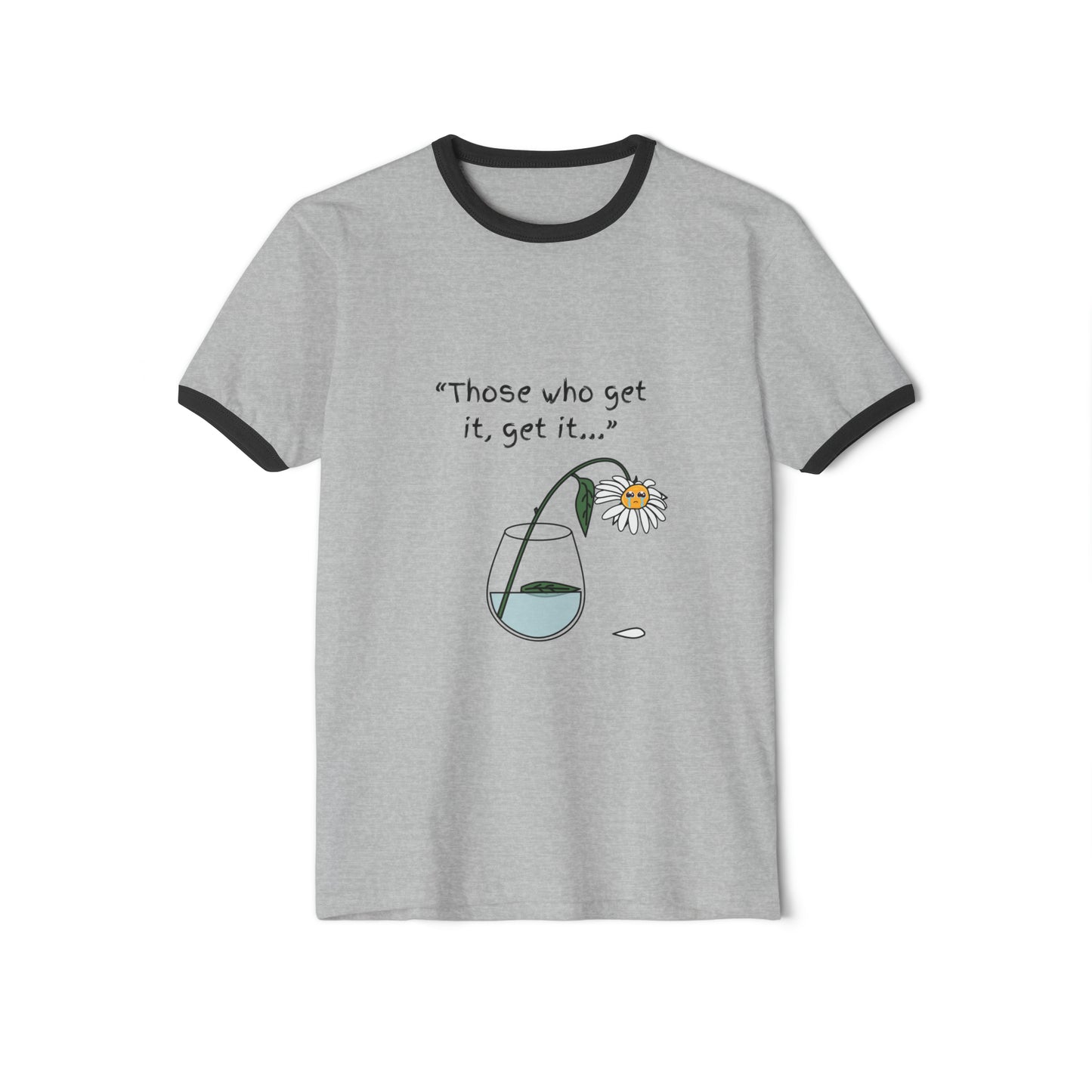 Those Who Get It, Get It Unisex Cotton Ringer T-Shirt