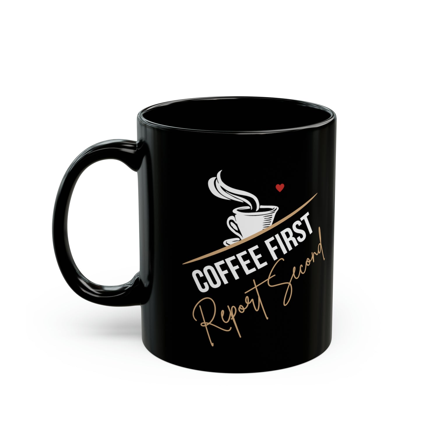 Coffee First Report Second Black Mug (11oz)