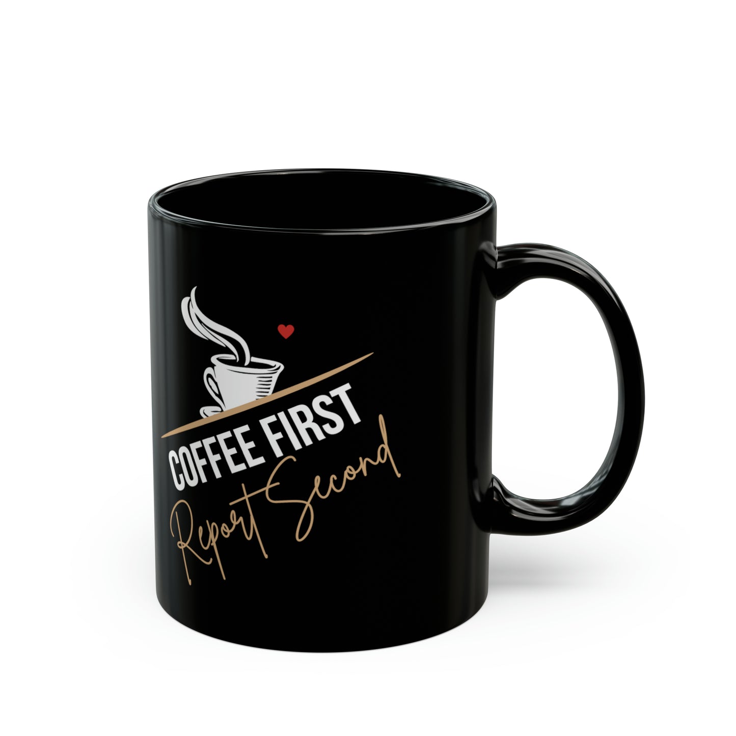 Coffee First Report Second Black Mug (11oz)