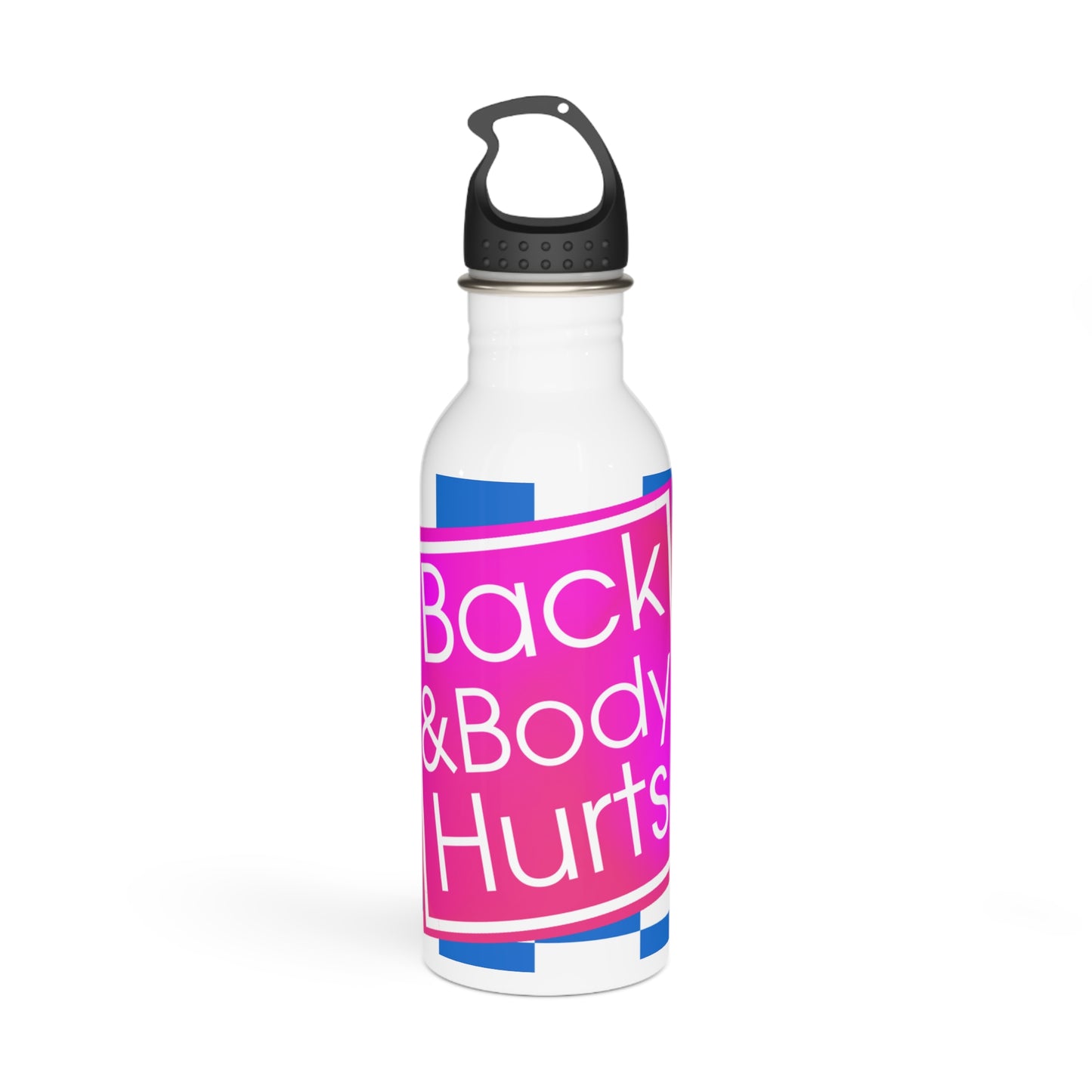 Back and Body Hurts Stainless Steel Water Bottle