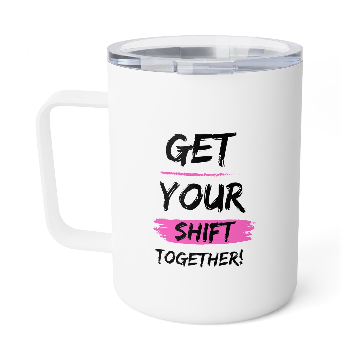 Get Your Shift Together Insulated Coffee Mug, 10oz