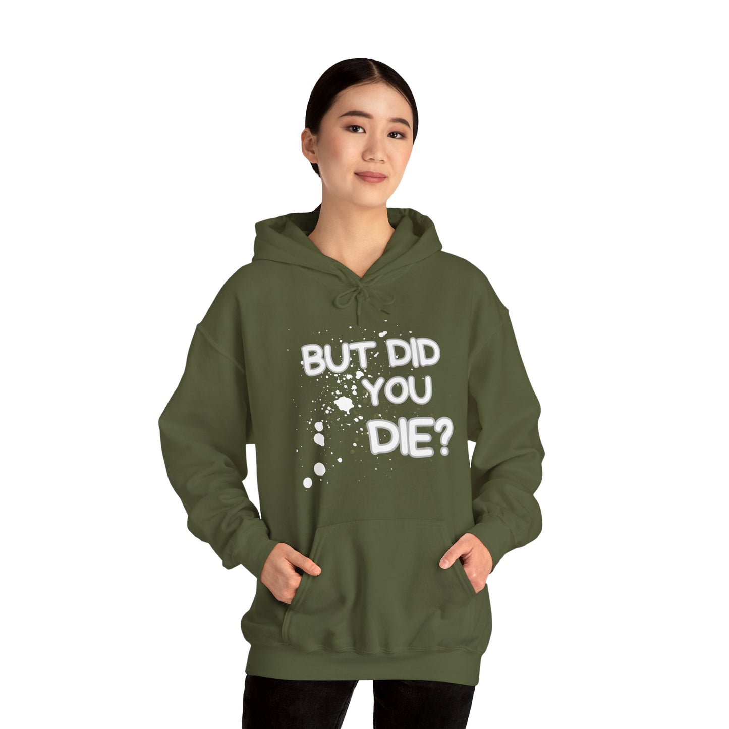 But Did You Die Unisex Hooded Sweatshirt