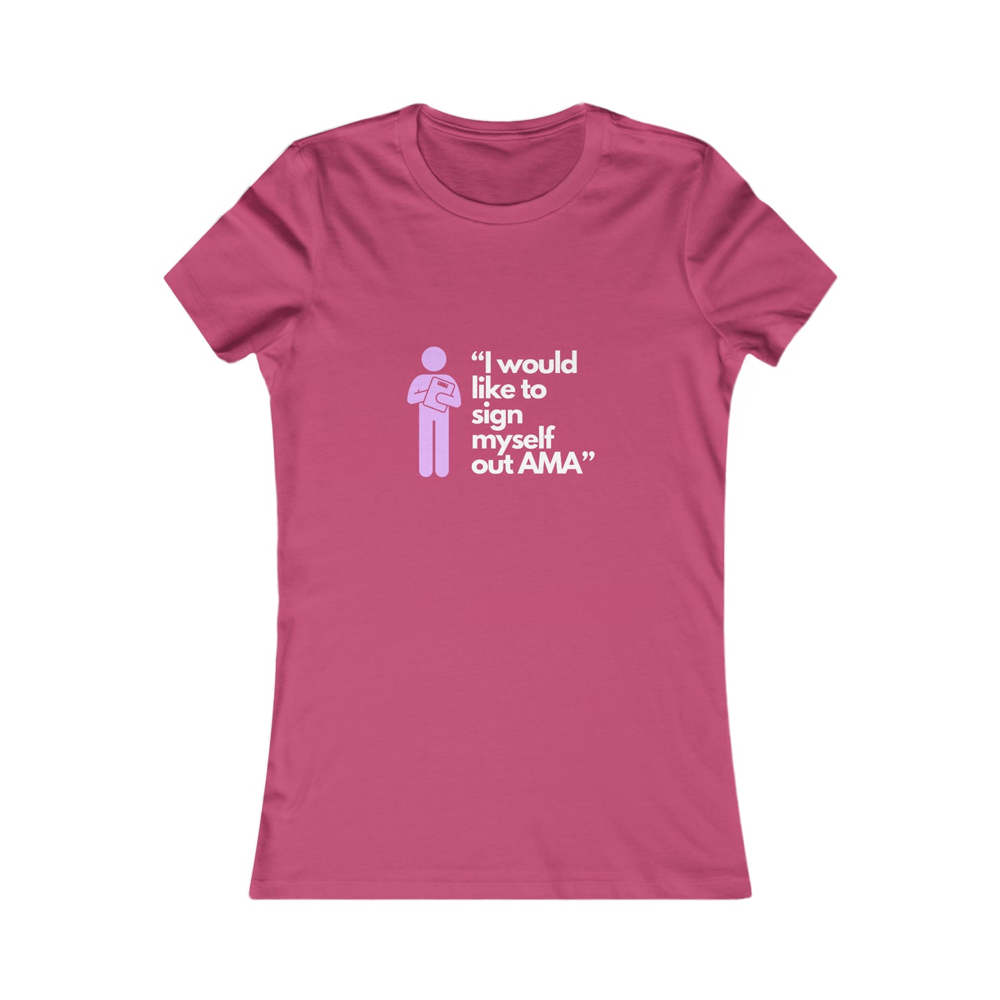 Sign Myself Out AMA Women's Favorite Tee