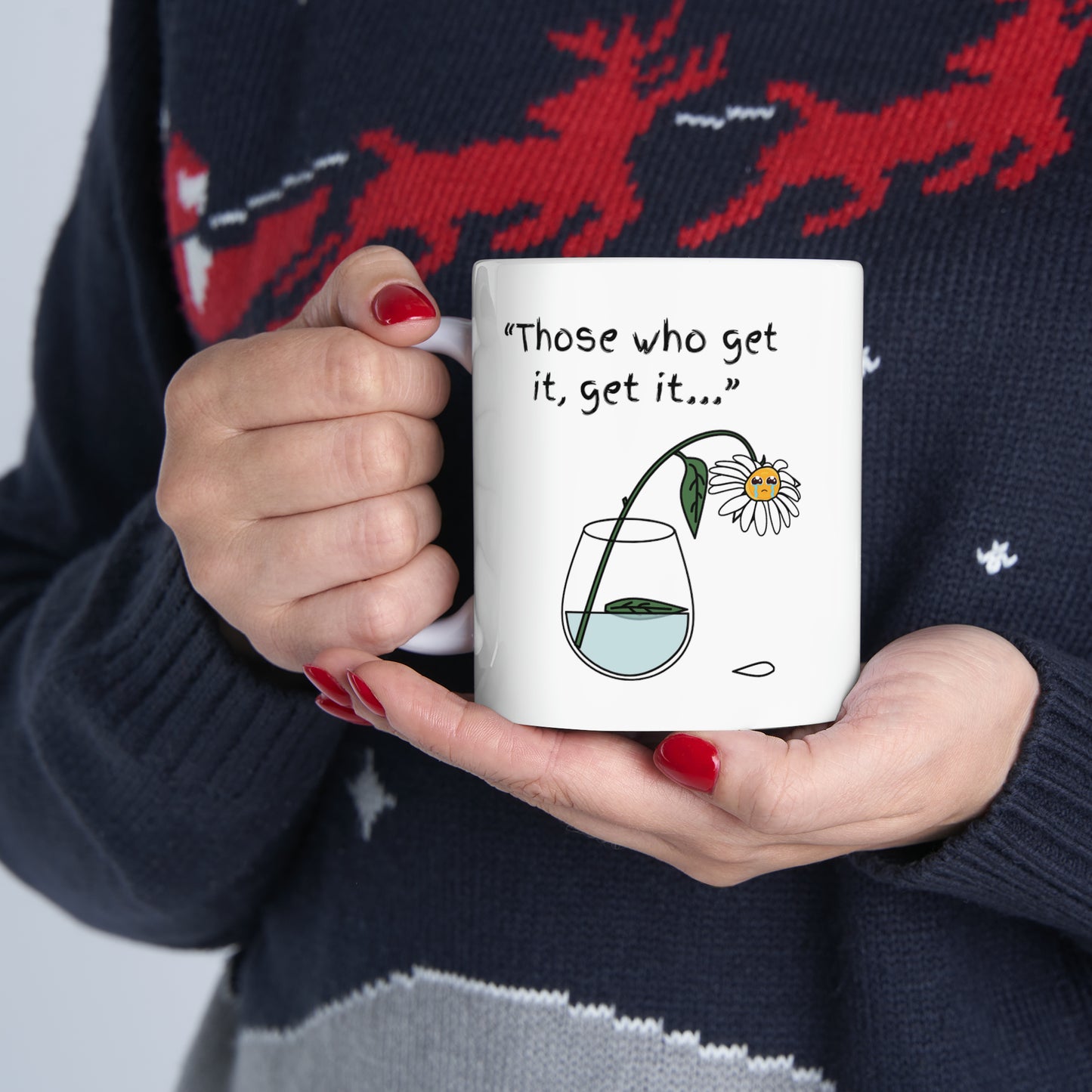 Those Who Get It, Get It Ceramic Mug, 11oz