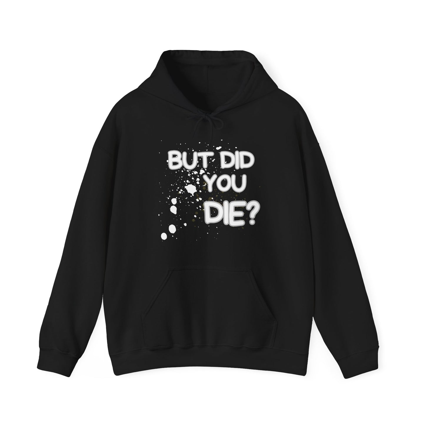 But Did You Die Unisex Hooded Sweatshirt