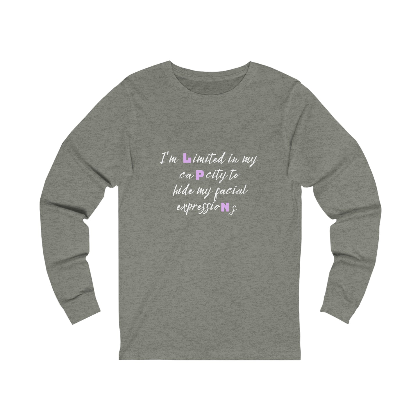 I Can't Hide My Facial Expressions LPN Unisex Long Sleeve Tee