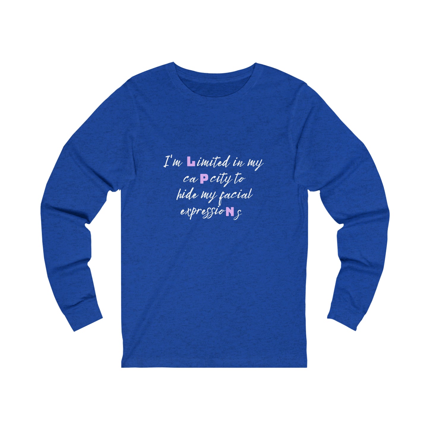 I Can't Hide My Facial Expressions LPN Unisex Long Sleeve Tee