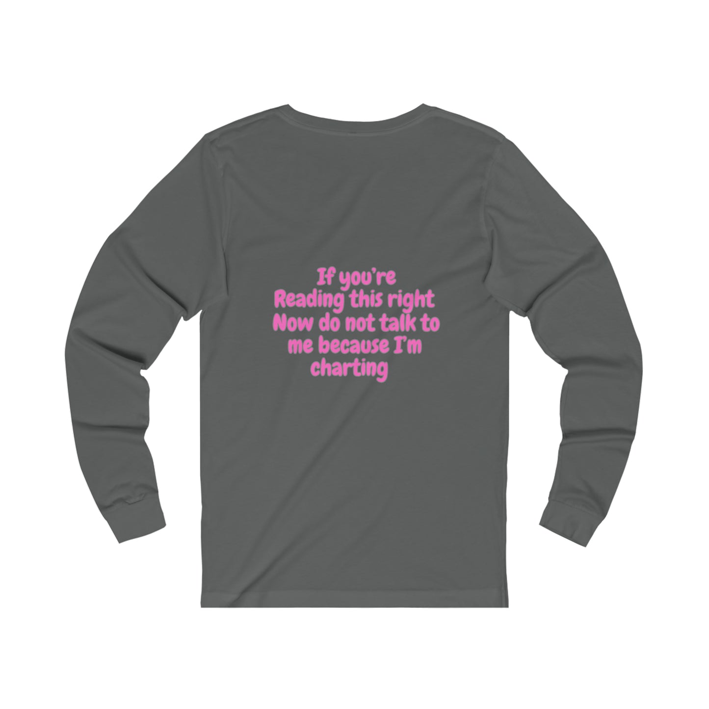 Do Not Talk To Me Because I Am Charting LPN 2 Sided Print Unisex Long Sleeve Tee