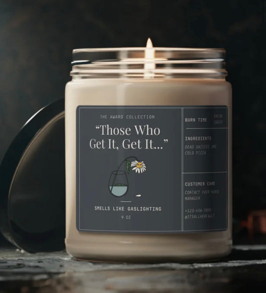 Those Who Get It, Get It Scented Soy Candle, 9oz