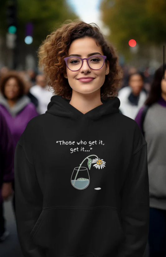 Those Who Get It, Get It Unisex Hooded Sweatshirt