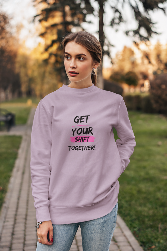 Get Your Shift Together Unisex Sweatshirt